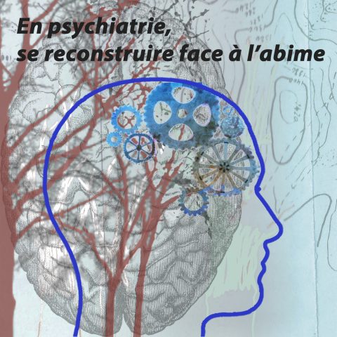 Écrire ailleurs 2 : En psychiatrie, se reconstruire face à l’abîme